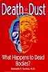 Death to Dust: What Happens to Dead Bodies