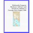 Multimedia Computer Hardware, Software, and Services in Thailand: A Strategic Entry...
