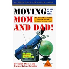 Moving Mom and Dad!: Why, Where, How, and When to Help Your Parents Relocate (Revised) (Lanier Guides Series)
