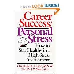 Career Success/Personal Stress: How to Stay Healthy in a High-Stress Environment