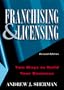 Franchising and Licensing: Two Ways to Build Your Business