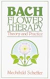 Bach Flower Therapy: Theory and Practice