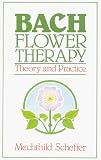 Bach Flower Therapy: Theory and Practice