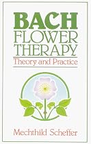 Bach Flower Therapy: Theory and Practice