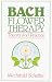 Bach Flower Therapy: Theory and Practice