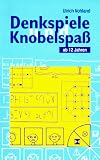 Denkspiele und Knobelspa&szlig; f&uuml;r 12 - 16j&auml;hrige - Ulrich Vohland