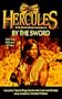 Hercules: legendary journeys: by the sword (Hercules the Legendary Journeys)