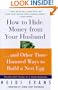 How to Hide Money from Your Hu...And Other Time-Honored Ways to Build A Nest Egg: The Best Kept Secret of Marriage