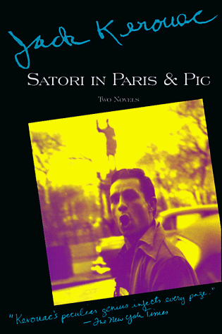 Satori in Paris and Pic: Two Novels (Kerouac, Jack) Satori in Paris and Pic: Two Novels (Kerouac, Jack)