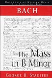 Bach: The Mass in B Minor (Monuments of Western Music)