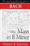 Bach: The Mass in B Minor (Monuments of Western Music)