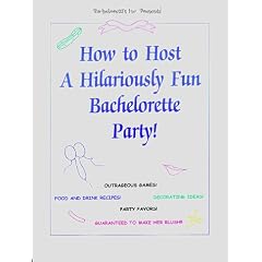 How to Host A Hilariously Fun Bachelorette Party!