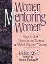 Women Mentoring Women: Ways to Start, Maintain, and Expand a Biblical Women's Ministry