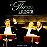 The Three Tenors: The Men, the Voices, the Legends