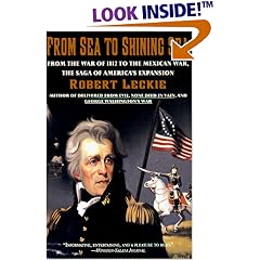From Sea to Shining Sea: From the War of 1812 to the Mexican War; The Saga of America's Expansion