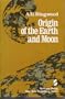 Origin of the Earth and Moon