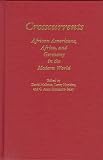 Crosscurrents : African Americans, Africa, And Germany In The Modern World