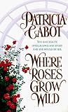 Where Roses Grow Wild