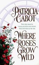 Where Roses Grow Wild