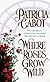 Where Roses Grow Wild