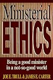 Ministerial Ethics: Being a Good Minister in a Not-So-Good World