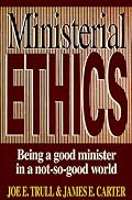 Ministerial Ethics: Being a Good Minister in a Not-So-Good World