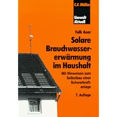 Solare Brauchwassererw�rmung im Haushalt. Mit Hinweisen zum Selbstbau einer Schwerkraftanlage