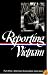 Reporting Vietnam: American Journalism 1959-1969 (Part One) (Library of America)