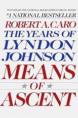 Means of Ascent (The Years of Lyndon Johnson, Volume 2)