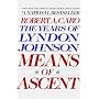Means of Ascent (The Years of Lyndon Johnson) by Robert A. Caro