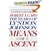 Means of Ascent (The Years of Lyndon Johnson, Volume 2)