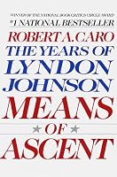 Means of Ascent (The Years of Lyndon Johnson, Volume 2)