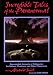 Incredible Tales of the Paranormal: Documented Accounts of Poltergeist, Levitations, Phantoms, and Other Phenomena