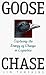 Goose Chase: Capturing the Energy of Change in Logistics
