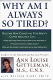 Why Am I Always So Tired: Discover How Correcting Your Body s Copper Imbalance Can: Keep Your Body from Giving Out Before Your Mind Does, Free You from Those Mid-Day Slumps, gi