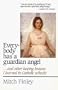 Everybody Has A Guardian Angel: And Other Lasting Lessons I Learned in Catholic Schools