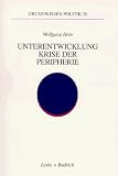 Unterentwicklung - Krise der Peripherie: Ph&auml;nomene - Theorien - Strategien (Grundwissen Politik) - Wolfgang Hein