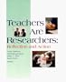 Teachers Are Researchers: Reflection and Action