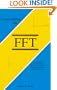 Understanding the FFT: A Tutorial on the Algorithm & Software for Laymen, Students, Technicians & Working Engineers