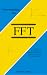 Book Understanding the FFT: A Tutorial on the Algorithm & Software for Laymen, Students, Technicians & Working Engineers