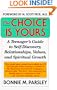 Choice is Yours: A Teenager's Guide to Self-Discovery, Relationships, Values, and Spritual Growth