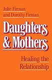 Daughters and Mothers: Healing the Relationship