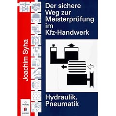 Der sichere Weg zur Meisterpr�fung im Kfz-Handwerk : Hydraulik, Pneumatik