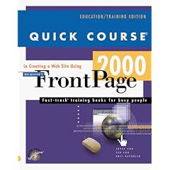 Quick Course in Creating a Web Site Using Microsoft FrontPage 2000: Fast-Track Training for Busy People (Quick Course) (Taschenbuch)