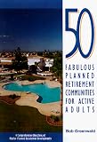 50 Fabulous Planned Retirement Communities for Active Adults: A Comprehensive Directory of Outstanding Master-Planned Residential Developments