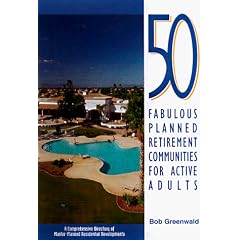 50 Fabulous Planned Retirement Communities for Active Adults: A Comprehensive Directory of Outstanding Master-Planned Residential Developments