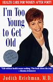 Im Too Young to Get Old: Health Care for Women After Forty