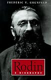 Rodin: A Biography Rodin: A Biography