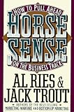 Horse Sense: 2How to Pull Ahead on the Business Track (Plume)