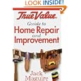 True Value Guide to Home Repair and Improvement by Jack Maguire